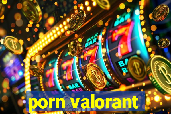 porn valorant